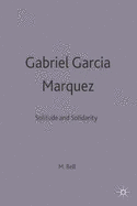 Gabriel Garcia Marquez: Solitude and Solidarity