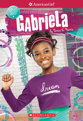 Gabriela (American Girl: Girl of the Year 2017, Book 1): Volume 1 - Harris, Teresa E