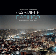 Gabriele Basilico: I Listen to Your Heart, City