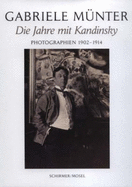 Gabriele Munter: Die Zeit Mit Kandinsky. Photographien 1902-1914 - Jansen, Isabelle, and Hoberg, Annegret