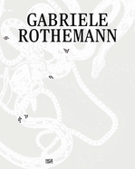 Gabriele Rothemann: Works (Bilingual edition)