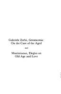 Gabriele Zerbi, Gerontocomia: On the Care of the Aged, and Maximianus, Elegies on Old Age and Love, Memoirs, American Philosophical Society (Vol. 182)