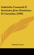 Gabrielis Cossartii E Societate Jesu Orationes Et Carmina (1690)