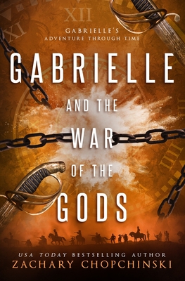 Gabrielle and The War of The Gods - Chopchinski, Zachary