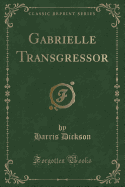 Gabrielle Transgressor (Classic Reprint)