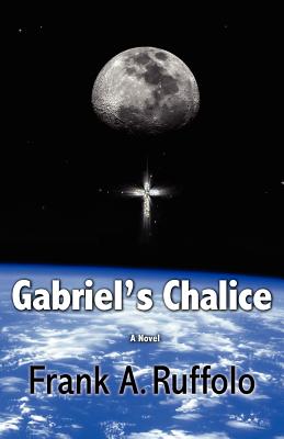 Gabriel's Chalice - Ruffolo, Frank A