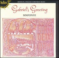Gabriel's Greeting: Medieval English Christmas Music - Sinfonye