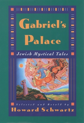 Gabriel's Palace: Jewish Mystical Tales - Schwartz, Howard (Retold by)