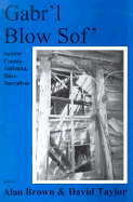 Gabr'l Blow Sof': Sumter County, Alabama Slave Narratives