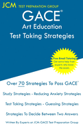 GACE Art Education - Test Taking Strategies: GACE 109 Exam - GACE 110 Exam - Free Online Tutoring - New 2020 Edition - The latest strategies to pass your exam.