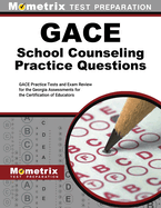 GACE School Counseling Practice Questions: GACE Practice Tests and Exam Review for the Georgia Assessments for the Certification of Educators