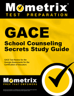 Gace School Counseling Secrets Study Guide: Gace Test Review for the Georgia Assessments for the Certification of Educators