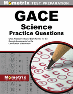 GACE Science Practice Questions: GACE Practice Tests & Exam Review for the Georgia Assessments for the Certification of Educators