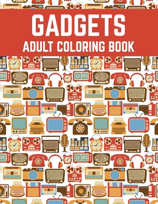 Gadgets Adult Coloring Book: Cool Gift Adult Coloring Activity Book - Studio, Rongh