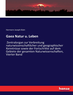 Gaea Natur u. Leben: Zentralorgan zur Verbreitung naturwissenschaftlicher und geographischer Kenntnisse sowie der Fortschritte auf dem Gebiete der gesamten Naturwissenschaften, Vierter Band