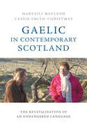 Gaelic in Contemporary Scotland: The Revitalisation of an Endangered Language