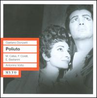 Gaetano Donizetti: Poliuto - Ettore Bastianini (vocals); Franco Corelli (vocals); Giuseppe Morresi (vocals); Maria Callas (vocals);...