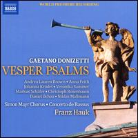 Gaetano Donizetti: Vesper Psalms - Andrea Lauren Brown (soprano); Anna Feith (soprano); Christoph Rosenbaum (tenor); Daniel Ochoa (bass);...