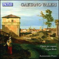 Gaetano Valeri: Organ Works - Alessandro Perin (organ); Roberto Loreggian (organ)