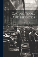 Gaging Tools And Methods