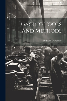 Gaging Tools And Methods - Jones, Franklin Day