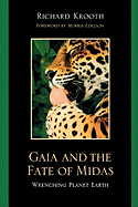 Gaia and the Fate of Midas: Wrenching Planet Earth