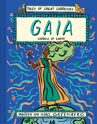 Gaia: Goddess of Earth - Greenberg, Imogen