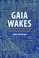 Gaia Wakes: Earth's Emergent Consciousness in an Age of Environmental Devastation