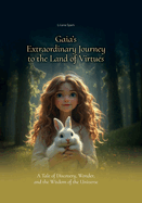 Gaia's Extraordinary Journey to the Land of Virtues: A Tale of Discovery, Wonder, and the Wisdom of the Universe