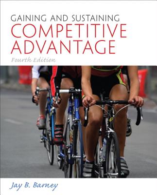 Gaining and Sustaining Competitive Advantage - Barney, Jay