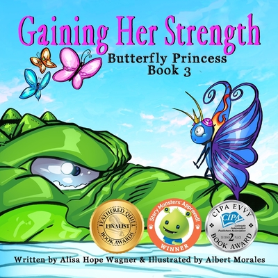 Gaining Her Strength: Butterfly Princess Book 3 - Wagner, Alisa Hope