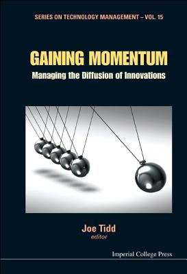 Gaining Momentum: Managing the Diffusion of Innovations - Tidd, Joe (Editor)