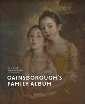 Gainsborough's Family Album - Solkin, David H., and Bermingham, Ann (Text by), and Sloman, Susan (Text by)