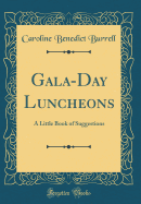 Gala-Day Luncheons: A Little Book of Suggestions (Classic Reprint)