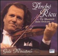 Gala Miniatures - Andr Rieu (violin); Maastricht Salon Orchestra; Andr Rieu (conductor)