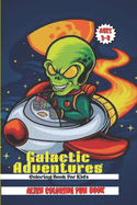 Galactic Adventures: Alien Coloring Fun: For Kid's Ages 3-8