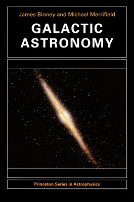 Galactic Astronomy - Binney, James, and Merrifield, Michael