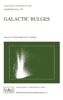 Galactic Bulges - International Astronomical Union, and Dejonghe, Herwig (Editor), and Habing, Harm J (Editor)