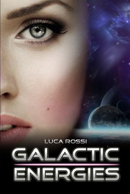 Galactic Energies - Pakieser, Andrea (Translated by), and Rossi, Luca