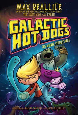 Galactic Hot Dogs 2: The Wiener Strikes Back - Brallier, Max (Creator)