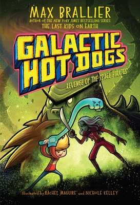 Galactic Hot Dogs 3: Revenge of the Space Pirates - Brallier, Max (Creator)