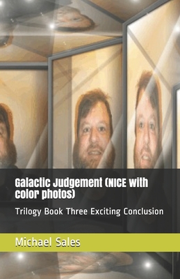 Galactic Judgement (NICE with color photos): Trilogy Book Three Exciting Conclusion - Sales, Michael a