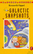 Galactic Snapshots - Oppel, Kenneth, and Parker-Rees, Guy (Illustrator)