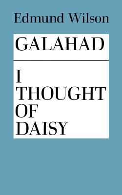 Galahad and I Thought of Daisy - Wilson, Edmund