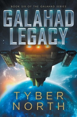 Galahad Legacy: Galahad Series Book Six - North, Tyber