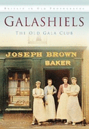 Galashiels: Britain in Old Photographs