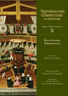 Galatians, Ephesians: New Testament Volume 10 - Bray, Gerald L (Editor)