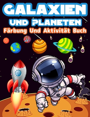 Galaxien Und Planeten Frbung Und Aktivitt Buch Fr Kinder: Groe Frbung Und Aktivitt Buch Fr Kinder Mit Planeten, Weltraum, Astronauten, Wortsuche, Labyrinthe, Raumschiffe Und Vieles Mehr! Spa Galaxien Und Planeten Aktivitten - Frbung Seiten... - Publishing Press, Am