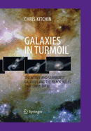 Galaxies in Turmoil: The Active and Starburst Galaxies and the Black Holes That Drive Them