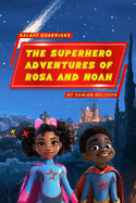 Galaxy Guardians - The Superhero Adventures of Rosa and Noah